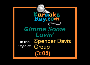 Kafaoke.
Bay.com
N

Gimme Some
Lovm'
.mne Spencer Davis
SWO' Group

(3z05)