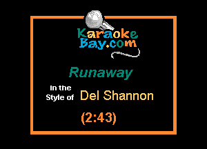 Kafaoke.
Bay.com
N

Runaway

In the
Styie 01 Del Shannon

(2z43)