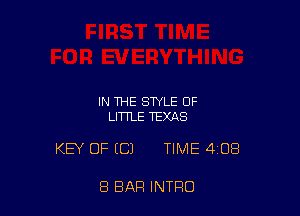 IN THE STYLE OF
LITTLE TEXAS

KEY OF ECJ TIME 408

8 BAR INTRO