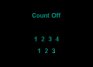 Count Off

1234
123