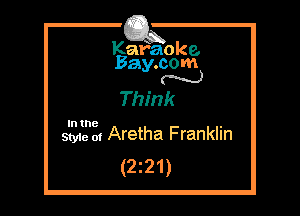 Kafaoke.
Bay.com
N

Think
4212131 Aretha Franklin
(2 z 2 1)