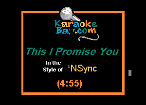 Kafaoke.
Earpcom

This I Promise You

In the

Sty1e m itNSync
(4z55)