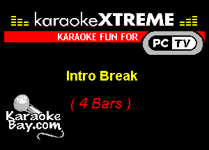 Eh kotrookeX'lTREME 52

IE
d
Intro Break
Q3 ( 4 Bars )

araoke

a 000m
Y m)