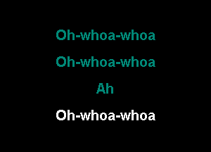 Oh-whoa-whoa
Oh-whoa-whoa
Ah

Oh-whoa-whoa