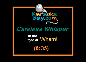 Kafaoke.
Bay.com
N

Careless Whisper

In the

Styie of Wham!
(6z35)