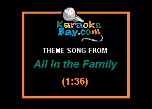 Kafaoke.
Bay.com
(N...)

THEME SONG FROM
A in the Family

(1 z36)
