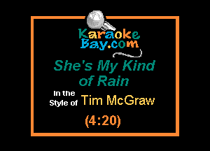 Kafaoke.
Bay.com
(N...)

She's My Kind

of Rain
51332. Tim McGraw

(mo)