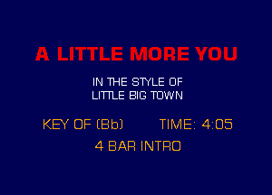 IN THE STYLE 0F
LITTLE BIG TOWN

KEY OF EBbJ TIME14105
4 BAR INTRO