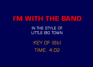 IN THE STYLE 0F
LITTLE BIG TOWN

KEY OF (Bbl
TlMEi 4'02