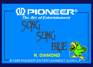 (U2 FDHONEEW

7718 Art of Entertainment

N. DIAMOND
eness PIONEER EN1'E2FlTAINME-INT(USAILP