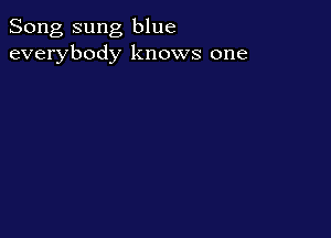 Song sung blue
everybody knows one