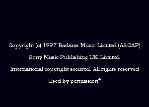 Copyright (c) 1997 Badman Music Limited (AS CAP)
Sony Music Publishing UK Limited
Inmn'onsl copyright Banned. All rights named

Used by pmnisbion