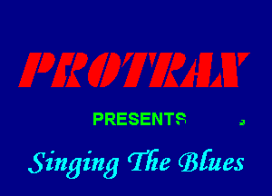 PRESENTS

Singing (1753 GBIues