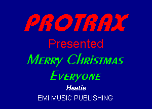 MERRy CIIRI'STMAS
E VB? yONE

Hearie
EMI MUSIC PUBLISHING