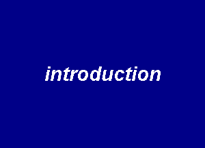 introduction