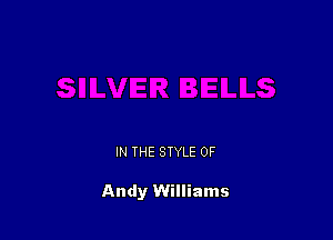 IN THE STYLE 0F

Andy Williams