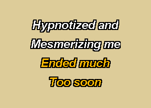 Hypnotized

Mm
Hm