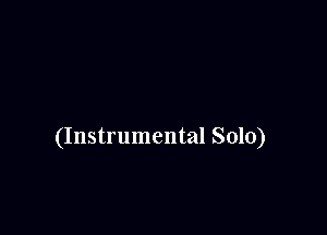 (Instrumental Solo)