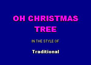 IN THE STYLE 0F

Traditional
