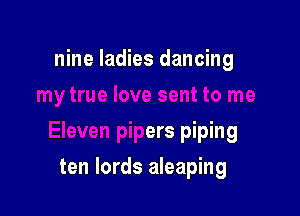 love sent to me

Eleven pipers piping

ten lordc