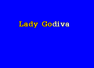 Lady Godiva