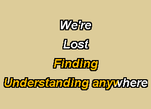 m

Lost

m
Understanding W
