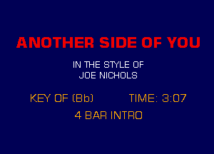 IN THE STYLE 0F
JOE NICHOLS

KB OF IBbJ TIME 8107
4 BAR INTRO