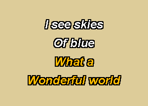 (1me
Wm

mg)
Wonderful world