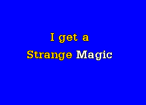 Igeta

Strange Magic