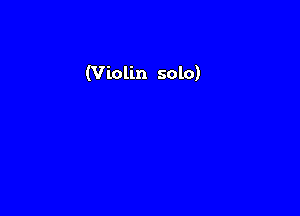 (Violin solo)