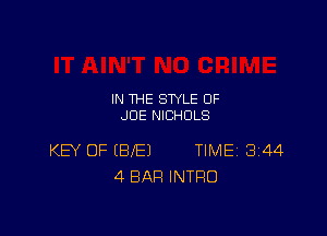 IN THE STYLE 0F
JOE NICHOLS

KEV OF (BE) TIME 3144
4 BAR INTRO