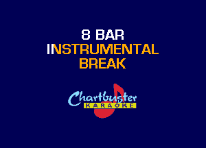 8 BAR
INSTRUMENTAL
BREAK

camm