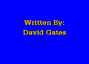 Written Byz

David Gates