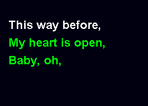 This way before,
lmyheanisopem

Baby,oh,