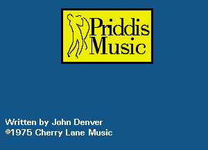 Written by John Denver
91975 Cherry Lane Music