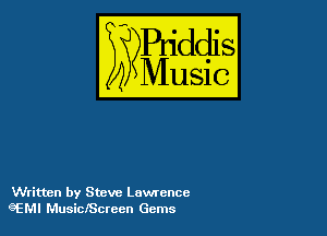 Written by Steve Lawrence
eEMI MusiclScrccn Gcms