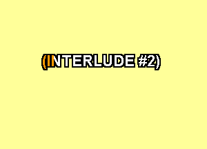 (INTER'LUDE 6E)