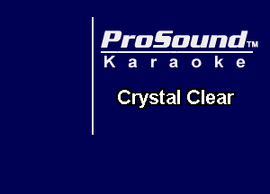 Pragaundlm
K a r a o k 9

Crystal Clear