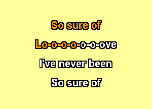 mama?
Lo-o-o-o-o-o-ove
m-m
m sure (it?