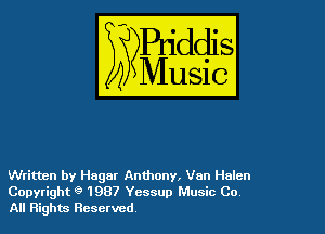 Written by Hagar Anthony, Van Hulcn
Copyright 9 1987 Yessup Music Co
All Rights Reserved