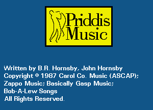 Written by BB. Hornsby, John Hornsby
Copyright 9 1987 Carol Co. Music (ASCAPk
Zappa Music Basically Gasp Musicz
Bob-A-Lew Songs

All Rights Reserved