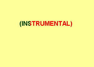 (INSTRUMENTAL)