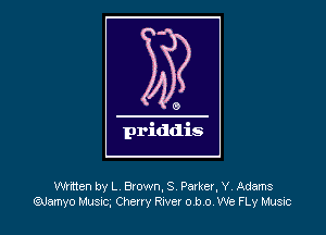 Whtten by L Brown, S Parker. Y Adams
Calamvo Mum, Cheny Rwer o b 0 We FLy Music