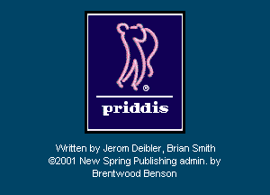 Whtten by Jerom Deibler, Brian Smith
192001 New Sprung Publishmg admnn by
Bxentwood Benson