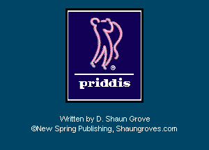 written by 0 Shaun Grove
(iNew Spung Publishmg, Shaungxoves com