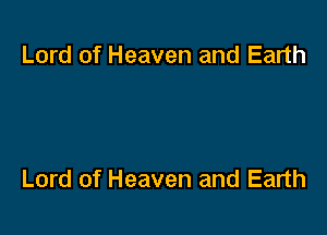 Lord of Heaven and Earth

Lord of Heaven and Earth