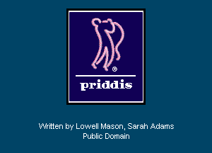 Whtten by Lowell Mason, Sarah Adams
Pubbc Doman
