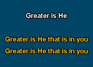 Greater is He

Greater is He that is in you

Greater is He that is in you