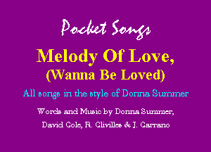 Doom 50W

NIelody Of Love,

(Wanna Be Loved)
A11 501135 in the style of Donna Summer

Words and Music by Donna SW,
David Cola, R. Clivillcs 3x11. Carrano