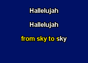 Hallelujah

Hallelujah

from sky to sky